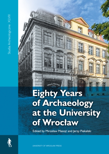Eighty Years of Archaeology at the University of Wrocław