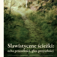 Slawistyczne ścieżki: echa przeszłości, głos przyszłości