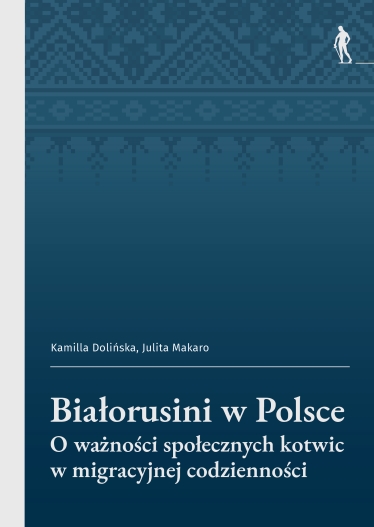Białorusini w Polsce. O ważności społecznych kotwic w migracyjnej codzienności | E-BOOK