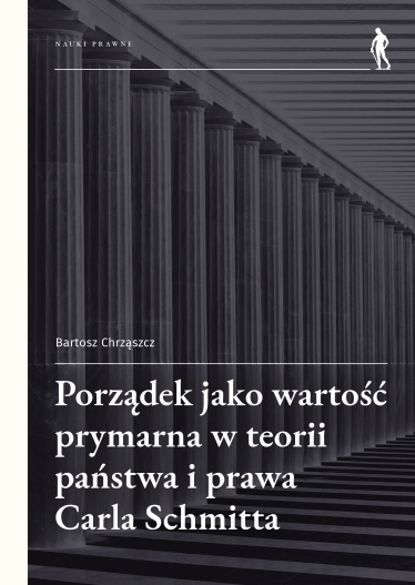 Porządek jako wartość prymarna w teorii państwa i prawa Carla Schmitta
